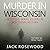Murder In Wisconsin: Most E...