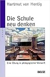 Die Schule neu denken: Eine Übung in pädagogischer Vernunft Die Schule neu denken: Eine Übung in pädagogischer Vernunft