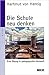 Die Schule neu denken: Eine Übung in pädagogischer Vernunft