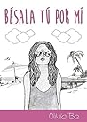 Bésala tú por mí by Olivia Be