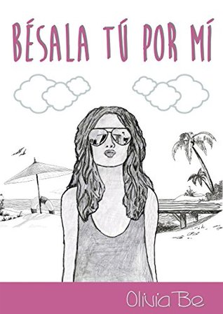 Bésala tú por mí (Spanish Edition)