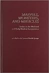 Marvels, Monsters, and Miracles: Studies in the Medieval and Early Modern Imaginations (Studies in Medieval Culture)