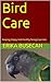 Bird Care: Keeping Happy An...