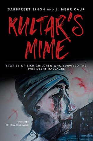 Kultar's Mime: Stories of Sikh children who survived the 1984 Delhi massacre (Kindle Edition)