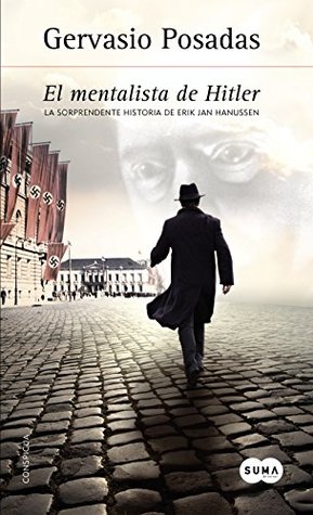 Portada de El mentalista de Hitler: La sorprendente historia de Erik Jan Hanussen, de Gervasio Posadas