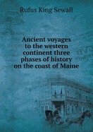 Ancient voyages to the western continent three phases of history on the coast of Maine (Paperback)