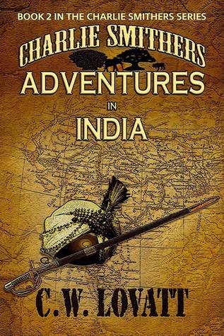 Charlie Smithers: Adventures in India (The Charlie Smithers Collection Book 2)