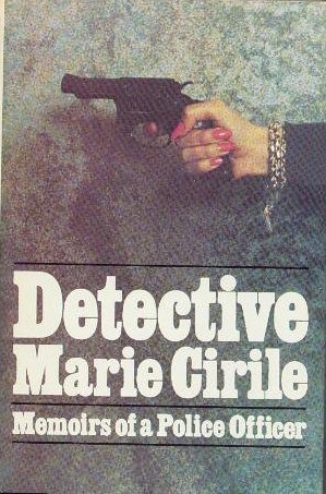 Detective Marie Cirile: Memoirs of a police officer (Hardcover)