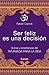 Ser feliz es una decisión: Sutras y enseñanzas del Ayurveda para la vida (Alternativa) (Spanish Edition)