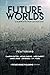 Future Worlds: A Science Fi...