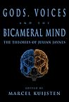 Gods, Voices, and the Bicameral Mind by Marcel Kuijsten