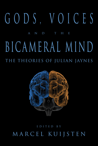 Gods, Voices, and the Bicameral Mind: The Theories of Julian Jaynes (Paperback)