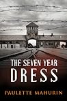 The Seven Year Dress by Paulette Mahurin