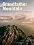 Grandfather Mountain: The History and Guide to an Appalachian Icon