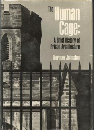 The human cage: A brief history of prison architecture (Hardcover)