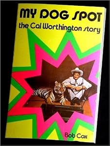 My Dog Spot: The Cal Worthington Story