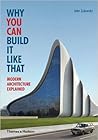 Why You Can Build It Like That: Modern Architecture Explained