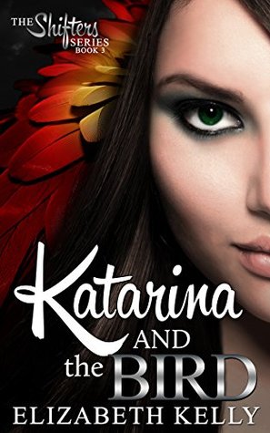 Katarina and the Bird (The Shifters, #3)