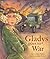 Gladys Goes To War by Glyn Harper