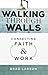 Walking Through Walls: Connecting Faith and Work