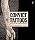 Convict Tattoos: Marked Men...