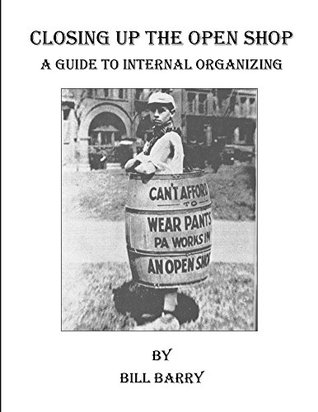 Closing Up The Open Shop: A Guide to Internal Organizing (Kindle Edition)