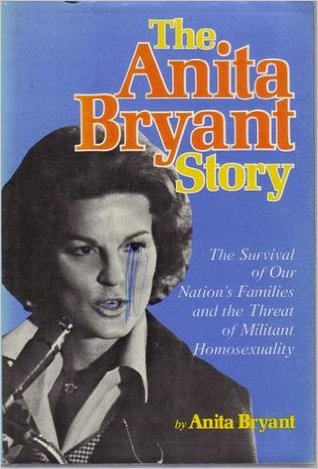 The Anita Bryant Story: The Survival of Our Nation's Families and the Threat of Militant Homosexuality (Hardcover)