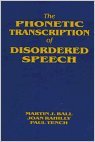 The Phonetic Transcription of Disordered Speech by Martin J. Ball