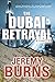 The Dubai Betrayal by Jeremy Burns