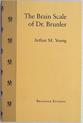 The Brain Scale of Dr. Brunler (Broadside Editions Series)