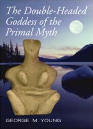 The Double Headed Goddess of the Primal Myth (Paperback)