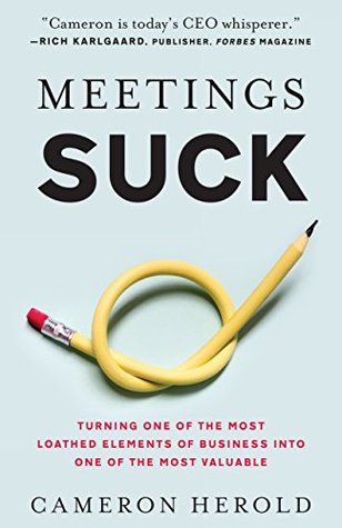 Meetings Suck: Turning One of The Most Loathed Elements of Business into One of the Most Valuable (Hardcover)