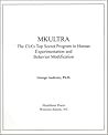 MKULTRA: The CIA's Top Secret Program in Human Experimentation and Behavior Modification
