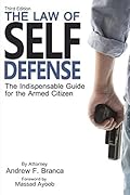 The Law of Self Defense: The Indispensable Guide to the Armed Citizen