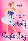 Operation: Tom Foolery Operation: Tom Foolery
