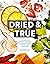 Dried & True: The Magic of ...
