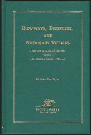 Runaways, Deserters and Notorious Villains from Rhode Island Newspapers: The Additional Notices from the Providence Gazette 1762 - 1800 (Hardcover)