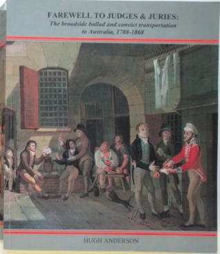 Farewell to Judges & Juries: The Broadside Ballad & Convict Transportation to Australia, 1788-1868 (Hardcover)