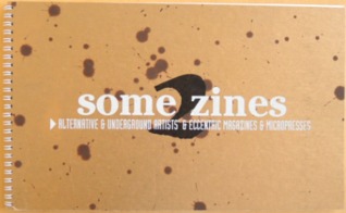 Some Zines 2: Alternative & Underground Artists' & Eccentric Magazines & Micropresses (Hardcover)