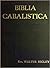 Biblia cabalistica; or, The cabalistic Bible, showing how the various numerical cabalas have been curiously applied to the Holy Scriptures, with numerous textual examples ranging from Genesis to the Apocalypse, and collected from books of the greatest rar