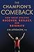 The Champion's Comeback by James A.  Afremow