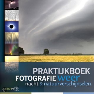 praktijkboek fotografie weer nacht & natuurverschijnselen (Hardcover)