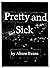 Pretty and Sick