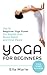 YOGA: Yoga For Beginners - Top 10 Beginner Yoga Poses For Weight Loss, Stress Relief, and Inner Peace (yoga, yoga for beginners, yoga for weight loss, chakras, meditation)