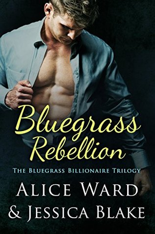 Bluegrass Rebellion (The Bluegrass Billionaire Trilogy Book 3)