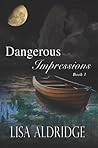 Dangerous Impressions (Dangerous Impressions, #1) Dangerous Impressions (Dangerous Impressions, #1)