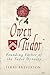 Owen Tudor: Founding Father of the Tudor Dynasty