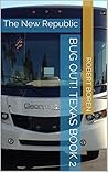 Bug Out! Texas Book 2: The New Republic Bug Out! Texas Book 2: The New Republic