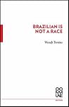 Brazilian Is Not a Race by Wendy Trevino