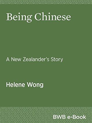 Being Chinese: A New Zealander's Story (Kindle Edition)